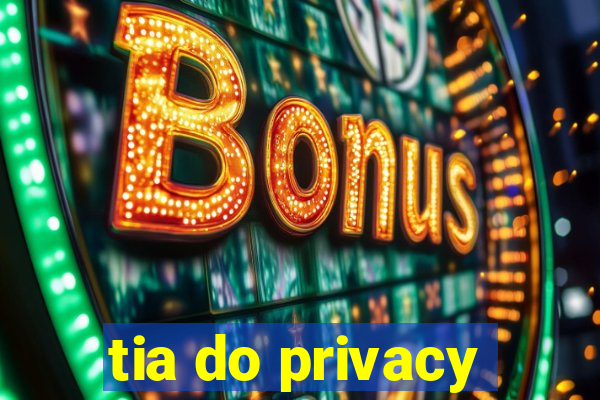 tia do privacy